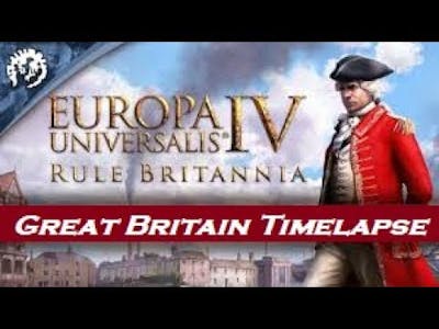 Europa Universalis IV - Rule Britannia DLC - Great Britain Timelapse