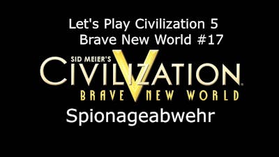 Civilization V - Brave New World #17 Spionageabwehr | Deutsch HD FrostgrimUnlimited