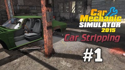 Car Mechanic Sim 2015 Car Stripping #1