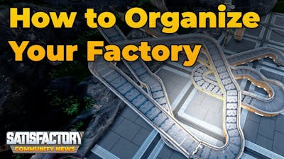 How to Organize Your Factory | Satisfactory News