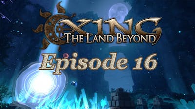 XING: The Land Beyond - Episode 16