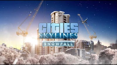 Cities: Skylines - Snowfall DLC - Gameplay - Cities: Skylines Lets Play PC HD