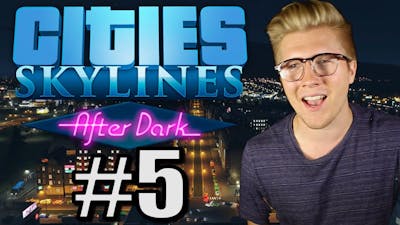 Cities Skylines: After Dark - Expansion DLC [Gameplay] - Part 5