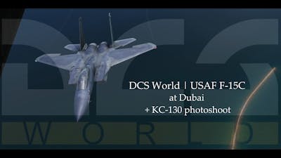 DCS World | USAF F-15C Airshow at Dubai + KC-130 photoshoot