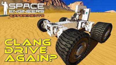 Space Engineers Experiments: Testing Clang Drive Again?
