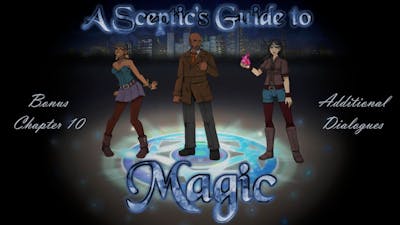 A Sceptic&#39;s Guide to Magic [Bonus Chapter 10] Additional Dialogue (Let&#39;s Play - Series Finale)