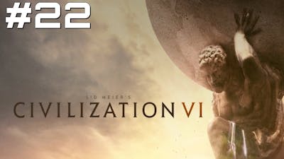 Lets Play Civilization 6 - Part 22