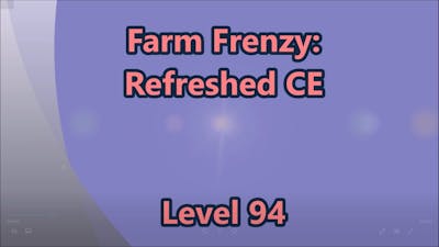 Farm Frenzy - Refreshed CE Level 94