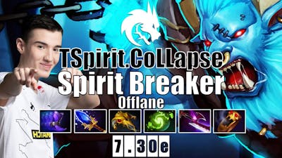 Spirit Breaker Offlane | TSpirit.CoLLapse | COLLAPSE BEAST MODE CARRY | 7.30e Gameplay Highlights