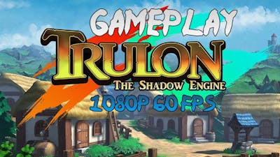 Trulon: The Shadow Engine Gameplay PC [1080p 60 FPS]