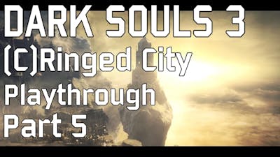 Dark Souls 3: The Ringed City DLC playthrough Part 5 (With Commentary)