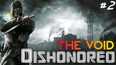 THE VOID - Dishonored Ep.3