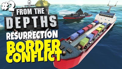 From the Depths Resurrection - Episode 2 - Border Conflict