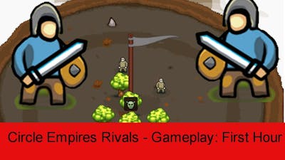 Circle Empires Rivals -  Game-play: First Hour
