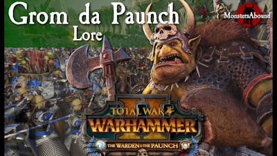 Total War: Warhammer 2 Mortal Empires The Warden  the Paunch - Grom the Paunch Lore