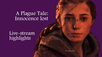Livestream highlights: A Plague Tale: Innocence: The most heart-wrenching game Ive every played.