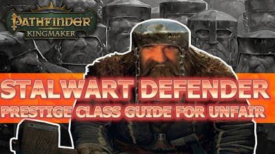 Stalwart Defender Guide for Pathfinder: Kingmaker Unfair Difficulty