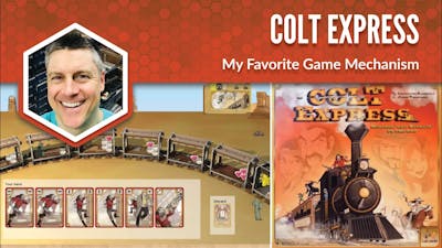 Colt Express: My Favorite Game Mechanism