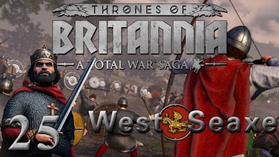 Rebellious Nobles!! - Total War Saga: Thrones Of Britannia | West Seaxe Playthrough #25