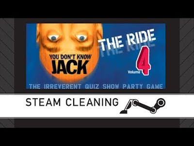 Steam Cleaning - YOU DON&#39;T KNOW JACK Vol. 4 The Ride