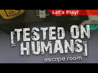 Lets Play: Tested on Humans - Escape Room