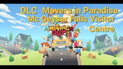 Moving Out Movers in Paradise DLC Mc Geyser Falls Visitor Centre
