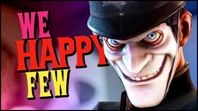 DON&#39;T BE A DOWNER! | We Happy Few Funny Moments