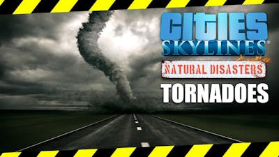 TORNADOES! (Cities Skylines Natural Disasters)