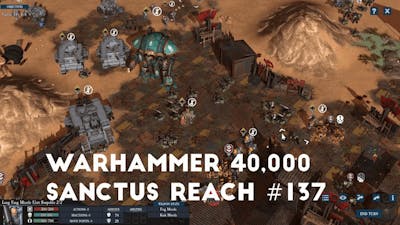 Battle For Scrap Peak Part 2 | Lets Play Warhammer 40,000 Sanctus Reach #137