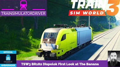 TSW3 BR 182 Dispolok a First Look at The Banana