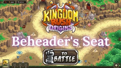 Kingdom Rush Origins - BEHEADERS SEAT - Iron (IMPOSSIBLE)