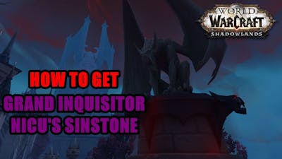 How to get Grand Inquisitor Nicu&#39;s Sinstone WoW