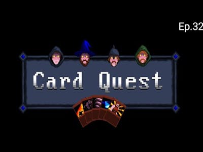 Card Quest Ep.32 | And still I have problems