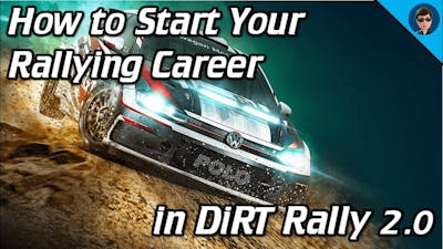 How to Start Your Rallying Career in DiRT Rally 2.0!