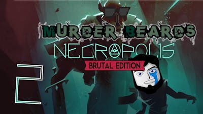 Murder Beards | Necropolis: Brutal Edition Ep. 2 a new game is born!