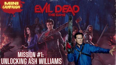 Evil Dead: The Game - Mini Campaign Mission #1 (No Commentary)