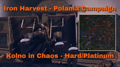 Iron Harvest - Polania Campaign - Kolno in Chaos - Hard/Platinum