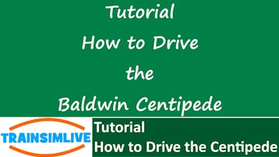 Train Simulator 2015 Tutorial - How to Drive the Baldwin Centipede