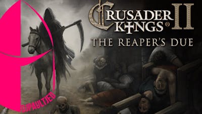 From the Top! Crusader Kings 2 Reapers Due