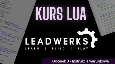 Leadwerks Game Engine - Kurs LUA || Odcinek 3 - Instrukcje warunkowe