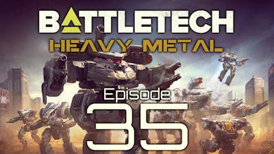 BattleTech | Heavy Metal | Episode 35