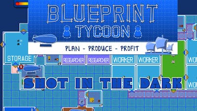 Blueprint Tycoon - Shot in the Dark