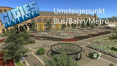 Cities Skylines 2019 Umsteigepunkt Bus/bahn/Metro #2