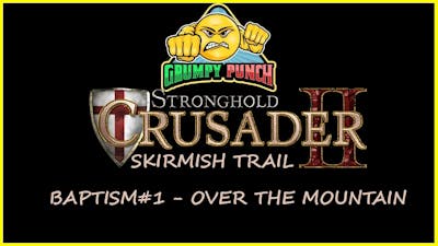 The Shah Gets PUNCHED! - Lets Play Stronghold Crusader 2 - Skirmish Trail - Over The Mountain