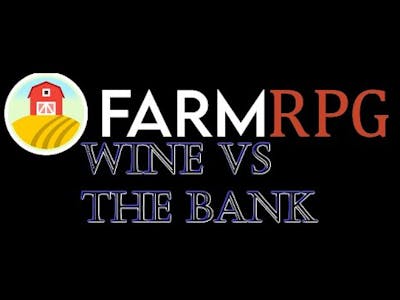 Farm RPG - Wine vs Bank