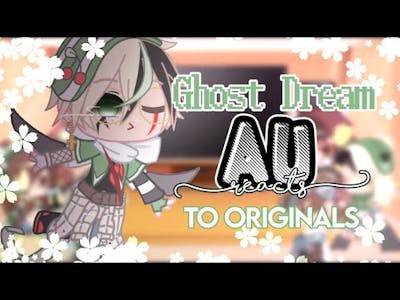 ✨ Ghost Dream AU Reacts to Originals 👀 || Read Description !!