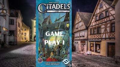 Citadels: Game Play 1