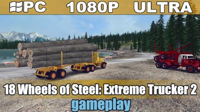 18 Wheels of Steel: Extreme Trucker 2 gameplay HD - Truck Simulation - [PC - 1080p]