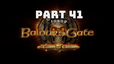 Old Games - Baldurs Gate Enhanced Edition / Part 41 / PC