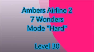 Ambers Airline 2 - 7 Wonders Level 30